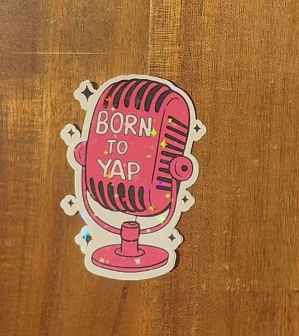 Born to Yap Sticker – 2.5” Holographic Waterproof Vinyl